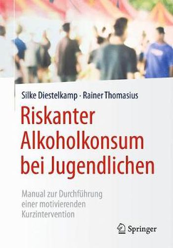 Cover image for Riskanter Alkoholkonsum bei Jugendlichen: Manual zur Durchfuhrung einer motivierenden Kurzintervention
