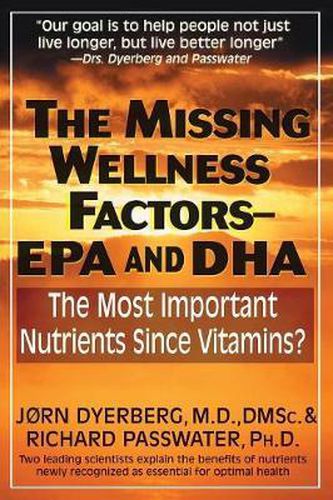 Missing Wellness Factors: Epa/Dha: The Most Important Nutrients Since Vitamins