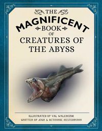 Cover image for The Magnificent Book of Creatures of the Abyss: (Ocean Animal Books for Kids, Natural History Books for Kids)