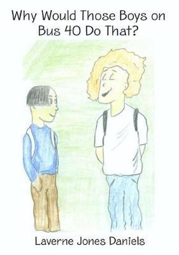 Cover image for Why Would Those Boys on Bus 40 Do That?