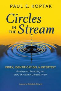 Cover image for Circles in the Stream: Index, Identification, and Intertext: Reading and Preaching the Story of Judah in Genesis 37-50