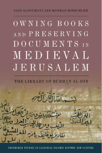 Owning Books and Preserving Documents in Medieval Jerusalem: The Library of Burhan Al-Din