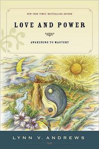 Cover image for Love and Power: Awakening to Mastery