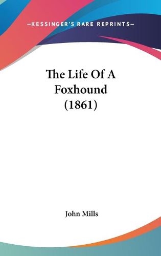 Cover image for The Life of a Foxhound (1861)