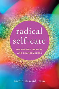 Cover image for Radical Self-Care for Helpers, Healers, and Changemakers