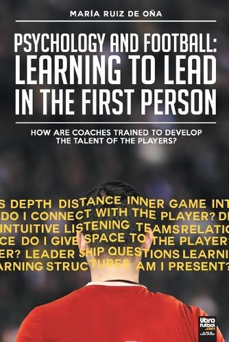 Cover image for Psychology and football: learning to lead in the first person: How are coaches trained to develop the talent of the players?