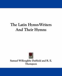 Cover image for The Latin Hymn-Writers and Their Hymns