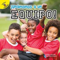Cover image for !Unamonos a Un Equipo!: Let's Join a Team!