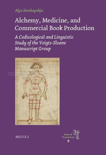 Cover image for Alchemy, Medicine, and Commercial Book Production: A Codicological and Linguistic Study of the Voigts-Sloane Group of Middle English Manuscripts