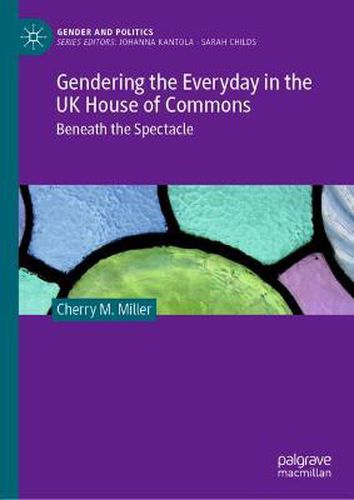 Cover image for Gendering the Everyday in the UK House of Commons: Beneath the Spectacle