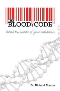 Cover image for The Blood Code: Unlock the Secrets of Your Metabolism