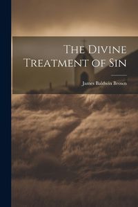 Cover image for The Divine Treatment of Sin