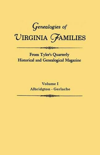 Cover image for Genealogies of Virginia Families from Tyler's Quarterly Historical and Genealogical Magazine. In Four Volumes. Volume I: Albridgton - Gerlache