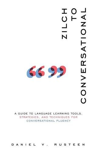 Cover image for Zilch to Conversational: A guide to language learning tools, strategies, and techniques for conversational fluency