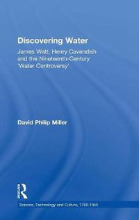 Cover image for Discovering Water: James Watt, Henry Cavendish and the Nineteenth-Century 'Water Controversy