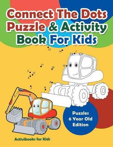 Connect The Dots Puzzle & Activity Book For Kids - Puzzles 6 Year Old Edition