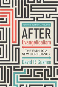 Cover image for After Evangelicalism: The Path to a New Christianity