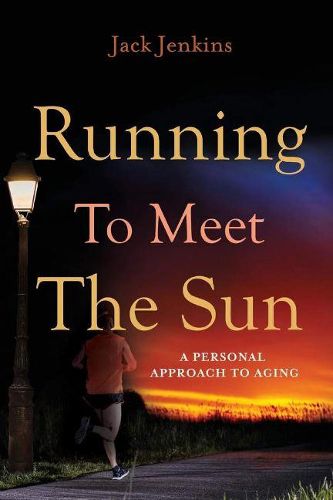 Running to Meet the Sun: A Personal Approach to Aging