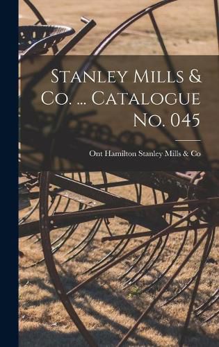 Cover image for Stanley Mills & Co. ... Catalogue No. 045