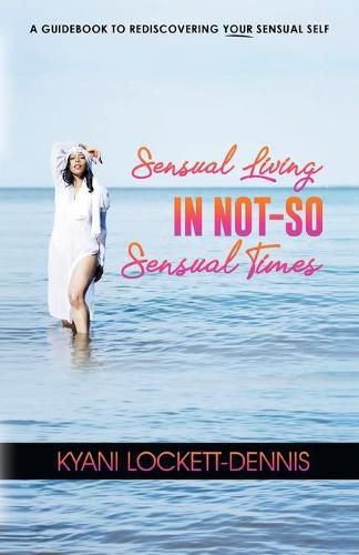 Cover image for Sensual Living in Not-So Sensual Times