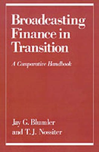 Cover image for Broadcasting Finance in Transition: A Comparative Handbook