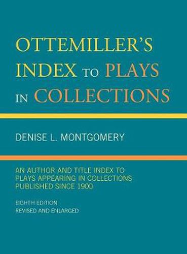 Cover image for Ottemiller's Index to Plays in Collections: An Author and Title Index to Plays Appearing in Collections Published since 1900