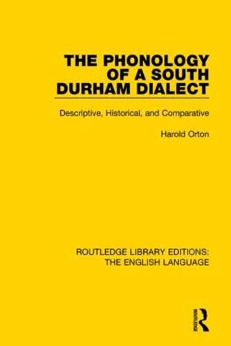 Cover image for The Phonology of a South Durham Dialect: Descriptive, Historical, and Comparative