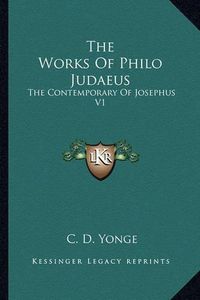 Cover image for The Works of Philo Judaeus: The Contemporary of Josephus V1