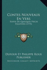 Cover image for Contes Nouveaux En Vers: Suivis de Quelques Pieces Fugitives (1775)