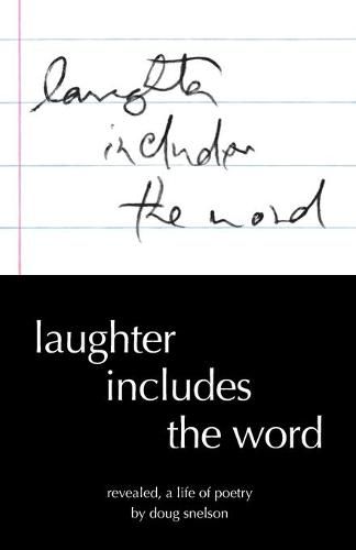 Cover image for Laughter Includes the Word: Revealed, A Life of Poetry