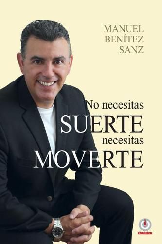 Cover image for No Necesitas Suerte, Necesitas Moverte