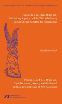 Cover image for Piranesi und sein Museum / Piranesi and his Museum: Die Restaurierung der Antike und die Entstehung des Style Empire in einer sich globalisierenden Welt / The restoration of antiquity and the genesis of the empire style in a globalizing world