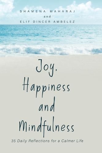 Cover image for Joy, Happiness and Mindfulness: 35 Daily Reflections for a Calmer Life