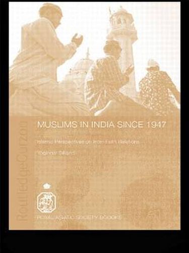 Cover image for Muslims in India Since 1947: Islamic Perspectives on Inter-Faith Relations