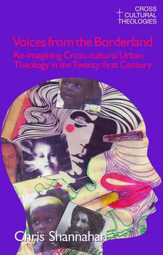 Cover image for Voices from the Borderland: Re-Imagining Cross-Cultural Urban Theology in the Twenty-First Century