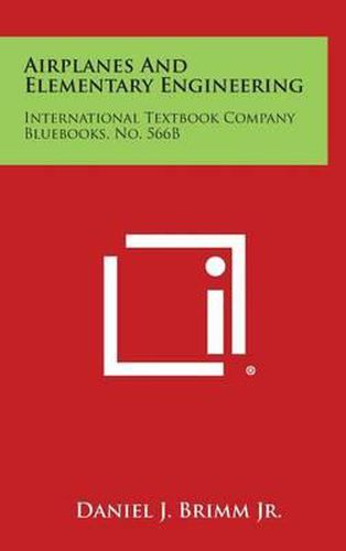 Cover image for Airplanes and Elementary Engineering: International Textbook Company Bluebooks, No. 566b