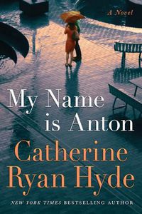 Cover image for My Name is Anton: A Novel