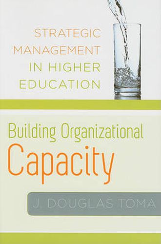 Cover image for Building Organizational Capacity: Strategic Management in Higher Education