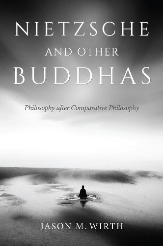 Nietzsche and Other Buddhas: Philosophy after Comparative Philosophy