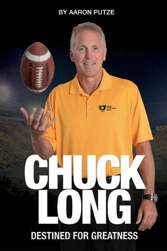 Cover image for Chuck Long: Destined for Greatness: The Story of Chuck Long and Resurgence of Iowa Hawkeyes Football