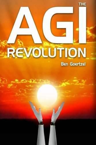Cover image for AGI Revolution: An Inside View of the Rise of Artificial General Intelligence