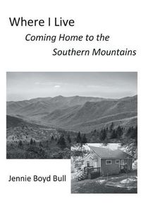 Cover image for Where I Live: Coming Home to the Southern Mountains