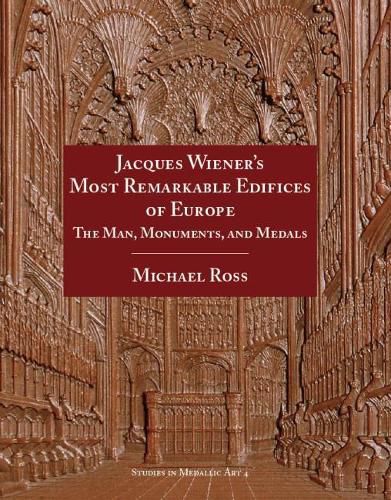 Cover image for Jacques Wiener's Most Remarkable Edifices of Europe: The Man, Monuments, and Medals