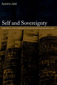 Cover image for Self and Sovereignty: Individual and Community in South Asian Islam Since 1850