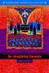 Cover image for Re-Imagining Rwanda: Conflict, Survival and Disinformation in the Late Twentieth Century