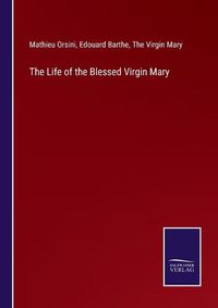 Cover image for The Life of the Blessed Virgin Mary