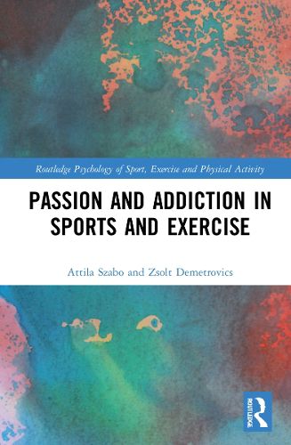 Cover image for Passion and Addiction in Sports and Exercise