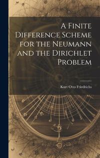 Cover image for A Finite Difference Scheme for the Neumann and the Dirichlet Problem