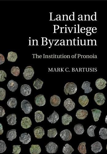 Cover image for Land and Privilege in Byzantium: The Institution of Pronoia