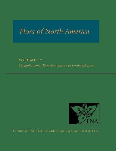 Cover image for Fna: Volume 17: Magnoliophyta: Tetrachondraceae to Orbobanchaceae